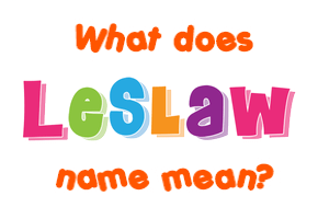 Meaning of Leslaw Name