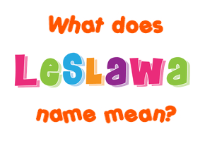 Meaning of Leslawa Name