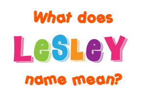 Meaning of Lesley Name