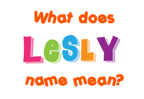 Meaning of Lesly Name