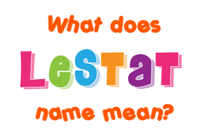 Meaning of Lestat Name
