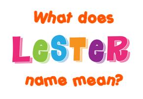 Meaning of Lester Name