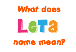 Meaning of Leta Name