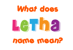 Meaning of Letha Name