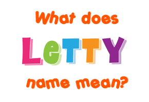 Meaning of Letty Name