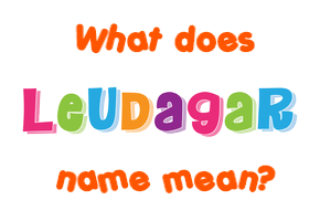 Meaning of Leudagar Name