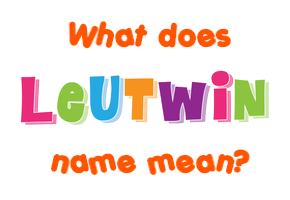 Meaning of Leutwin Name