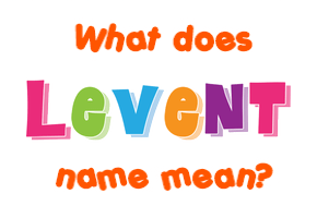Meaning of Levent Name