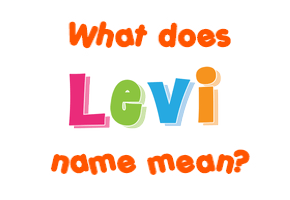 Meaning of Levi Name