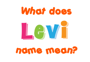 Meaning of Levi Name Meaning of Levi Name