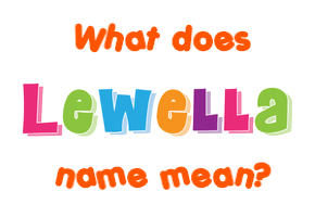 Meaning of Lewella Name