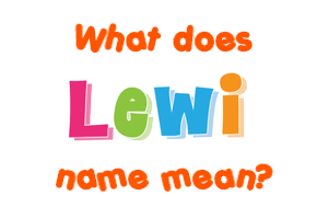 Meaning of Lewi Name