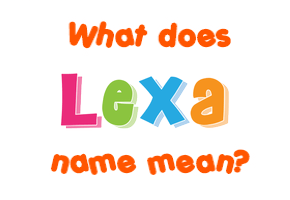 Meaning of Lexa Name