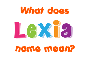 Meaning of Lexia Name