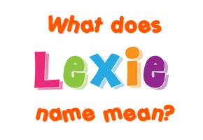 Meaning of Lexie Name