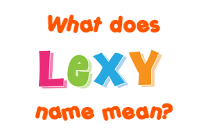 Meaning of Lexy Name
