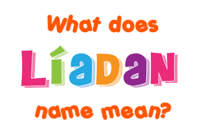 Meaning of Líadan Name