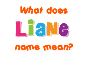 Meaning of Liane Name