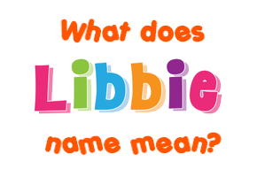 Meaning of Libbie Name