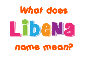 Meaning of Libena Name