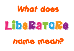 Meaning of Liberatore Name
