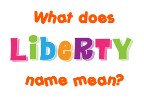 Meaning of Liberty Name