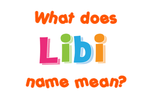 Meaning of Libi Name