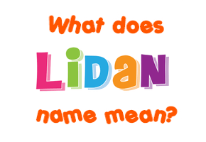 Meaning of Lidan Name