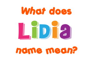 Meaning of Lidia Name