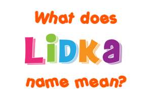 Meaning of Lidka Name