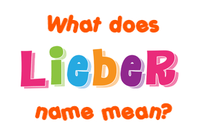 Meaning of Lieber Name