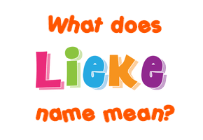 Meaning of Lieke Name