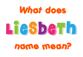 Meaning of Liesbeth Name