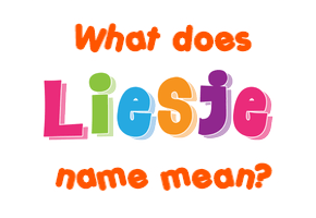 Meaning of Liesje Name