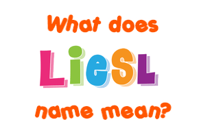 Meaning of Liesl Name