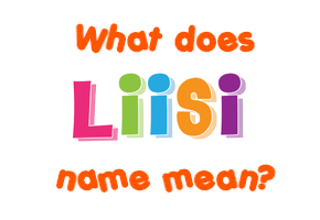 Meaning of Liisi Name