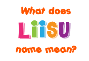 Meaning of Liisu Name