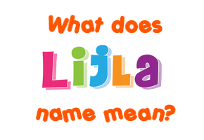 Meaning of Lijla Name
