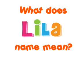 Meaning of Lila Name