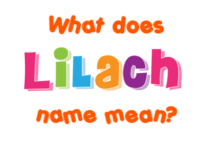 Meaning of Lilach Name