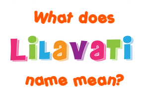Meaning of Lilavati Name