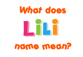 Meaning of Lili Name