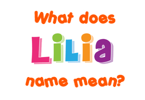 Meaning of Lilia Name