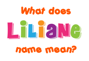 Meaning of Liliane Name