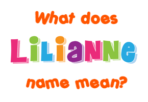 Meaning of Lilianne Name