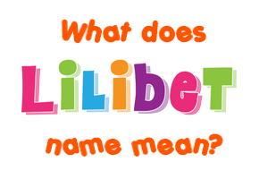 Meaning of Lilibet Name