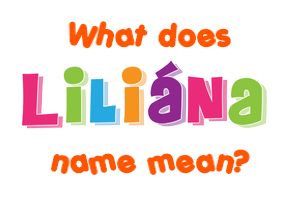 Meaning of Liliána Name