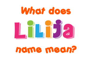 Meaning of Lilija Name