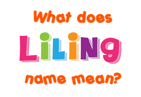 Meaning of Liling Name
