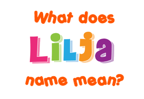 Meaning of Lilja Name